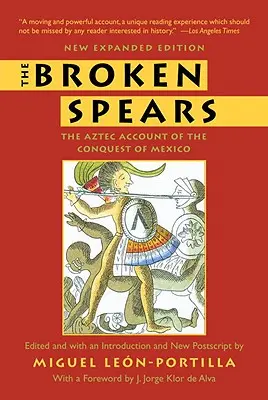 Las lanzas rotas 2007 Edición revisada: El relato azteca de la conquista de México - The Broken Spears 2007 Revised Edition: The Aztec Account of the Conquest of Mexico