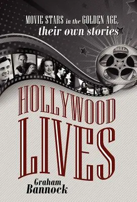 Vidas de Hollywood: Estrellas de cine en la Edad de Oro, sus propias historias - Hollywood Lives: Movie Stars in the Golden Age, Their Own Stories