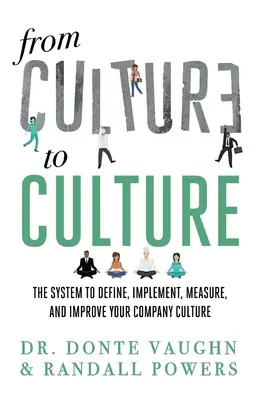 De CULTURA a CULTURA: El sistema para definir, implantar, medir y mejorar la cultura de su empresa - From CULTURE to CULTURE: The System to Define, Implement, Measure, and Improve Your Company Culture
