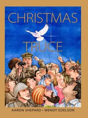 Tregua de Navidad: Una historia real de la Primera Guerra Mundial (Edición del Centenario) - Christmas Truce: A True Story of World War 1 (Centennial Edition)