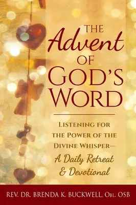 El advenimiento de la Palabra de Dios: Escuchar el poder del susurro divino: retiro y devocional diario - The Advent of God's Word: Listening for the Power of the Divine Whisper--A Daily Retreat and Devotional