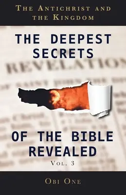 Los Secretos Más Profundos de la Biblia Revelados Volumen 3: El Anticristo y el Reino - The Deepest Secrets of the Bible Revealed Volume 3: The Antichrist and the Kingdom