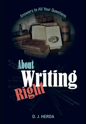 Acerca de escribir bien: Respuestas a todas sus preguntas - About Writing Right: Answers to All Your Questions