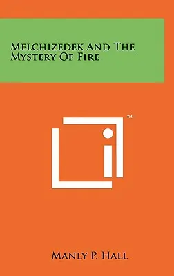 Melquisedec Y El Misterio Del Fuego - Melchizedek And The Mystery Of Fire