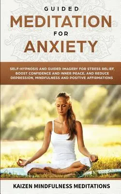 Meditación Guiada para la Ansiedad: Autohipnosis e Imaginería Guiada para Aliviar el Estrés, Aumentar la Confianza y la Paz Interior, y Reducir la Depresión con Mindf - Guided Meditation for Anxiety: Self-Hypnosis and Guided Imagery for Stress Relief, Boost Confidence and Inner Peace, and Reduce Depression with Mindf