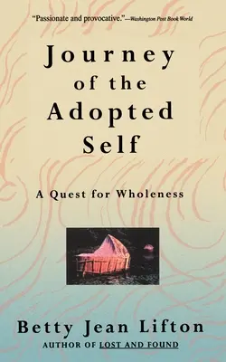 El viaje del yo adoptado: en busca de la plenitud - Journey of the Adopted Self: A Quest for Wholeness