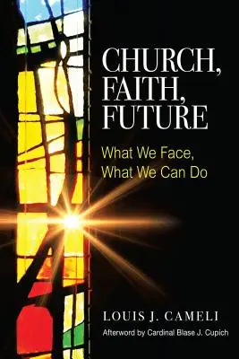 Iglesia, fe, futuro: Lo que afrontamos, lo que podemos hacer - Church, Faith, Future: What We Face, What We Can Do
