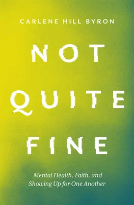 No del todo bien: salud mental, fe y solidaridad - Not Quite Fine: Mental Health, Faith, and Showing Up for One Another