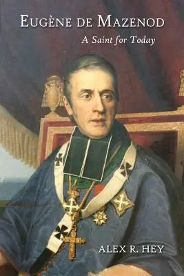 Eugenio de Mazenod: Un santo para hoy - Eugene de Mazenod: A Saint for Today