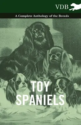 Toy Spaniels - Antología completa de las razas - Toy Spaniels - A Complete Anthology of the Breeds