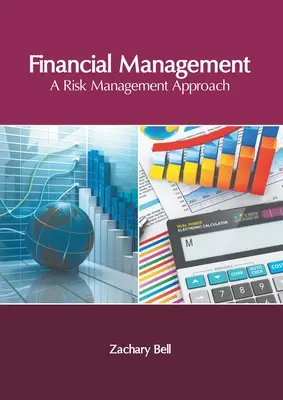 Gestión financiera: Un enfoque de gestión de riesgos - Financial Management: A Risk Management Approach