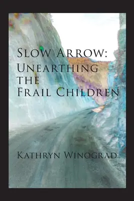 Flecha lenta: Desenterrando a los niños frágiles - Slow Arrow: Unearthing the Frail Children