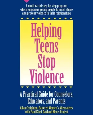 Ayudar a los adolescentes a dejar la violencia: Guía práctica para orientadores, educadores y padres - Helping Teens Stop Violence: A Practical Guide for Counselors, Educators and Parents