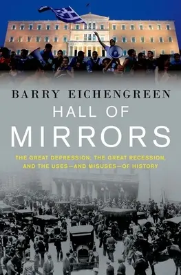 El salón de los espejos: La Gran Depresión, la Gran Recesión y los usos -y abusos- de la Historia - Hall of Mirrors: The Great Depression, the Great Recession, and the Uses-And Misuses-Of History