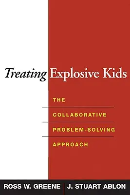 El tratamiento de los niños explosivos: el enfoque colaborativo de resolución de problemas - Treating Explosive Kids: The Collaborative Problem-Solving Approach