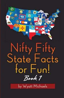 Cincuenta estados para divertirse Libro 1 - Nifty Fifty State Facts for Fun! Book 1