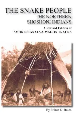El Pueblo de la Serpiente Los Indios Shoshoni del Norte - The Snake People the Northern Shoshoni Indians