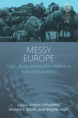 Messy Europe: Crisis, raza y Estado-nación en un mundo poscolonial - Messy Europe: Crisis, Race, and Nation-State in a Postcolonial World