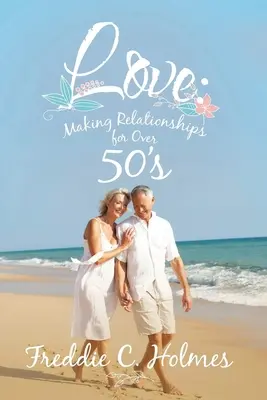 El amor: Establecer relaciones para mayores de 50 años - Love: Making Relationships for over 50's