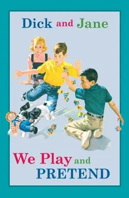 Dick y Jane: Jugamos y Simulamos - Dick and Jane: We Play and Pretend