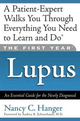 El primer año de lupus: Guía esencial para el recién diagnosticado - The First Year Lupus: An Essential Guide for the Newly Diagnosed