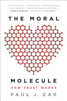 La molécula moral: cómo funciona la confianza - The Moral Molecule: How Trust Works