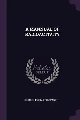 Un manual de radiactividad - A Mannual of Radioactivity