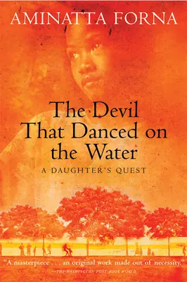 El diablo que bailaba sobre el agua: La búsqueda de una hija - The Devil That Danced on the Water: A Daughter's Quest