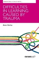 Cómo criar a un niño con dificultades de aprendizaje causadas por un trauma - Parenting A Child With Difficulties In Learning Caused By Trauma