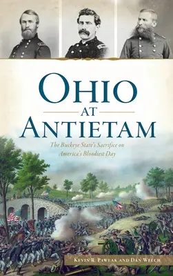 Ohio en Antietam: El sacrificio del Estado de Buckeye en el día más sangriento de América - Ohio at Antietam: The Buckeye State's Sacrifice on America's Bloodiest Day