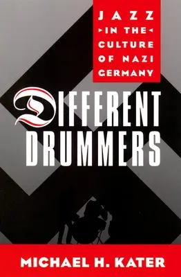 Different Drummers: El jazz en la cultura de la Alemania nazi - Different Drummers: Jazz in the Culture of Nazi Germany