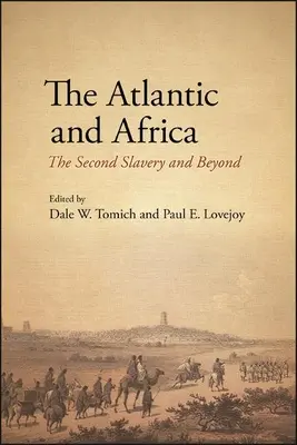 El Atlántico y África: La segunda esclavitud y más allá - The Atlantic and Africa: The Second Slavery and Beyond