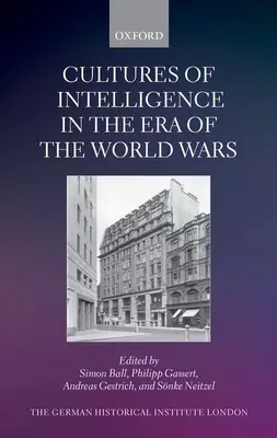 Culturas de inteligencia en la era de las guerras mundiales - Cultures of Intelligence in the Era of the World Wars