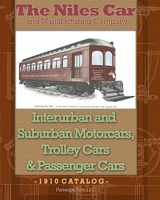 The Niles Car and Manufacturing Company Automóviles interurbanos y suburbanos, trolebuses y coches de pasajeros - The Niles Car and Manufacturing Company Interurban and Suburban Motorcars, Trolley Cars & Passenger Cars