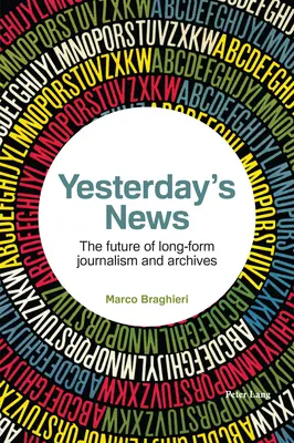 Noticias de ayer; el futuro del periodismo de largo formato y los archivos - Yesterday's News; The future of long-form journalism and archives