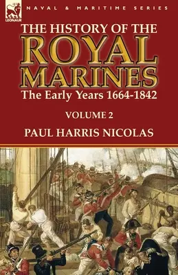 La historia de los Royal Marines: los primeros años 1664-1842: Volumen 2 - The History of the Royal Marines: the Early Years 1664-1842: Volume 2