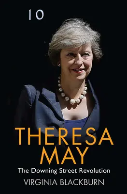 Theresa May La revolución de Downing Street - Theresa May: The Downing Street Revolution