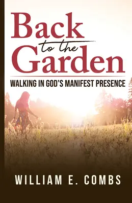 De vuelta al jardín: Caminar en la presencia manifiesta de Dios - Back to the Garden: Walking in God's Manifest Presence