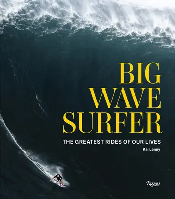 Surfista de olas grandes: Los mejores viajes de nuestras vidas - Big Wave Surfer: The Greatest Rides of Our Lives