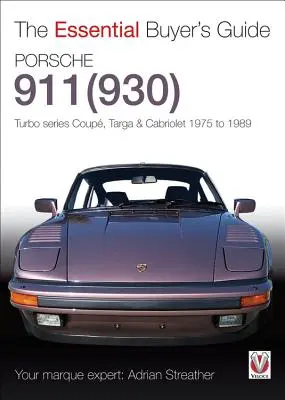 Porsche 930 Turbo y 911 (930) Turbo: Modelos Coupé, Targa, Cabriolet, Classic y Slant-Nose, 1975 a 1989 - Porsche 930 Turbo & 911 (930) Turbo: Coupe, Targa, Cabriolet, Classic & Slant-Nose Models, 1975-1989