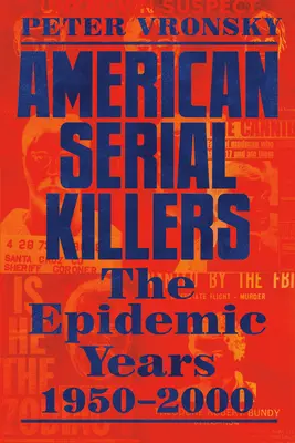 Asesinos en serie estadounidenses: Los años más mortíferos 1950-2000 - American Serial Killers: The Deadliest Years 1950-2000