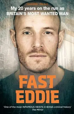 Fast Eddie: Mis 20 años a la fuga como el hombre más buscado de Gran Bretaña - Fast Eddie: My 20 Years on the Run as Britain's Most Wanted Man