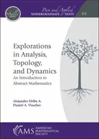 Exploraciones en análisis, topología y dinámica - Introducción a las matemáticas abstractas - Explorations in Analysis, Topology, and Dynamics - An Introduction to Abstract Mathematics