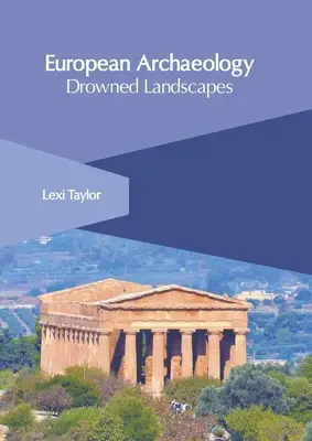 Arqueología europea: Paisajes ahogados - European Archaeology: Drowned Landscapes