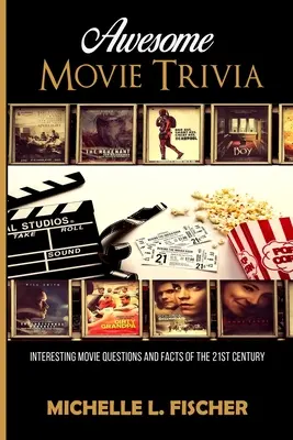 Libro de preguntas y respuestas sobre películas: Preguntas y curiosidades sobre las películas del siglo XXI - Awesome Movie Trivia Book: Interesting Movie Questions And Facts Of The 21st Century