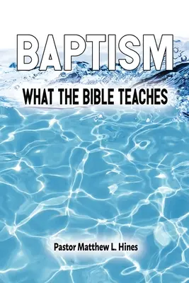 El bautismo: Lo que enseña la Biblia - Baptism: What the Bible Teaches