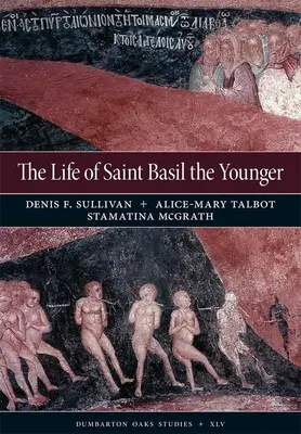 La vida de San Basilio el Joven: Edición crítica y traducción comentada de la versión moscovita - The Life of Saint Basil the Younger: Critical Edition and Annotated Translation of the Moscow Version