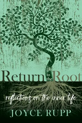 Retorno a la raíz: Reflexiones sobre la vida interior - Return to the Root: Reflections on the Inner Life