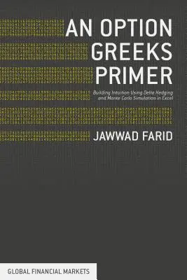 Un manual de griegas de opciones: cómo crear intuición con cobertura delta y simulación de Montecarlo con Excel - An Option Greeks Primer: Building Intuition with Delta Hedging and Monte Carlo Simulation Using Excel