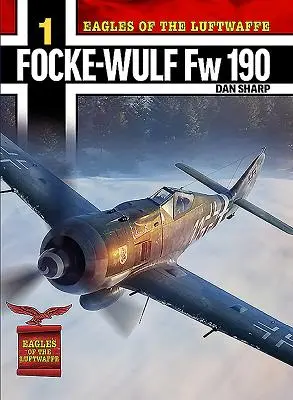 Águilas de la Luftwaffe: Focke-Wulf FW 190 A, F y G - Eagles of the Luftwaffe: Focke-Wulf FW 190 A, F and G